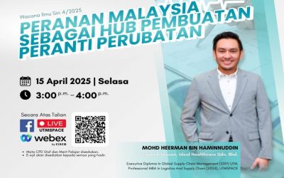 UTMSPACE WACANA ILMU BERSAMA ALUMNI SIRI 4/2025 PERANAN MALAYSIA SEBAGAI HUB PEMBUATAN PERANTI PERUBATAN