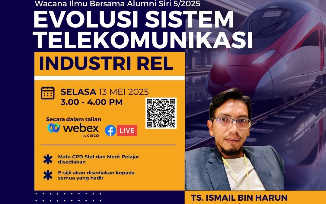 UTMSPACE WACANA ILMU BERSAMA ALUMNI SIRI 5/2025 EVOLUSI SISTEM TELEKOMUNIKASI INDUSTRI REL