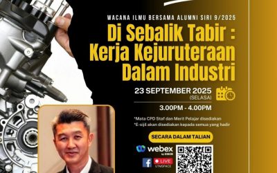 UTMSPACE WACANA ILMU BERSAMA ALUMNI SIRI 9/2025 DISEBALIK TABIR : KERJA KEJURUTERAAN DALAM INDUSTRI